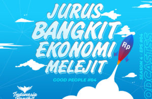 Season 2: Ngobral (Ngobrol Bersama Ahli) – Indonesia Bangkit : Jurus Bangkit Ekonomi Melejit