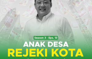 Anak Desa Rejeki Kota – PODSS Season 3 Episode 13 with Cipto Prabowo Atmojo