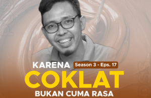 Karena Cokelat Bukan Cuma Rasa – PODSS Season 3 Episode 17 with Dapur Cokelat