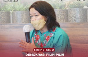 Demokrasi Pilih-Pilih – PODSS Season 3 Episode 22 with Nurhaya Muchtar