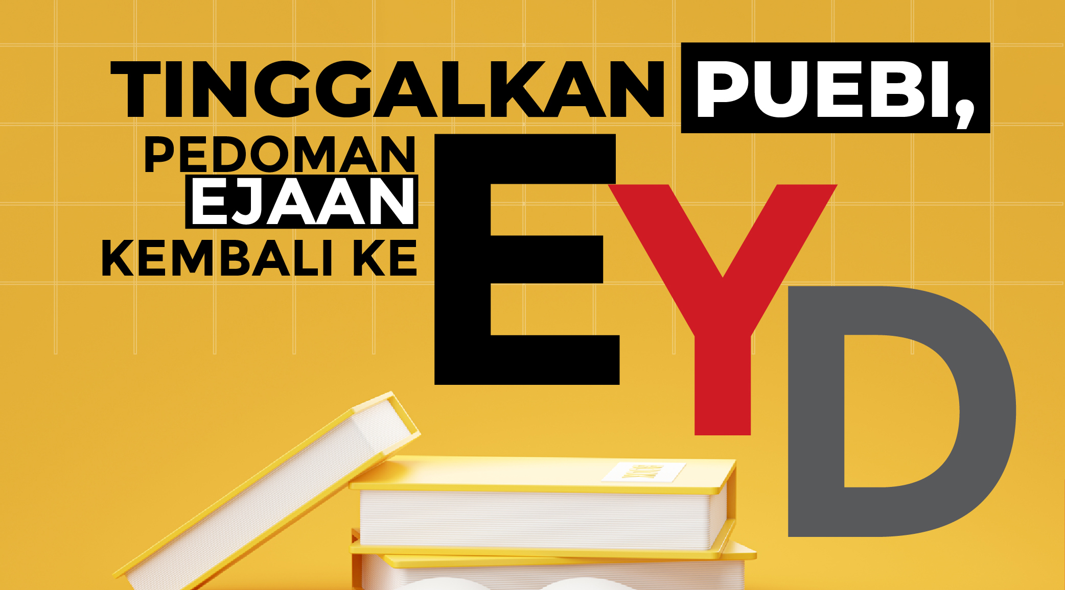 Tinggalkan PUEBI, Pedomaan Ejaan Kembali ke EYD