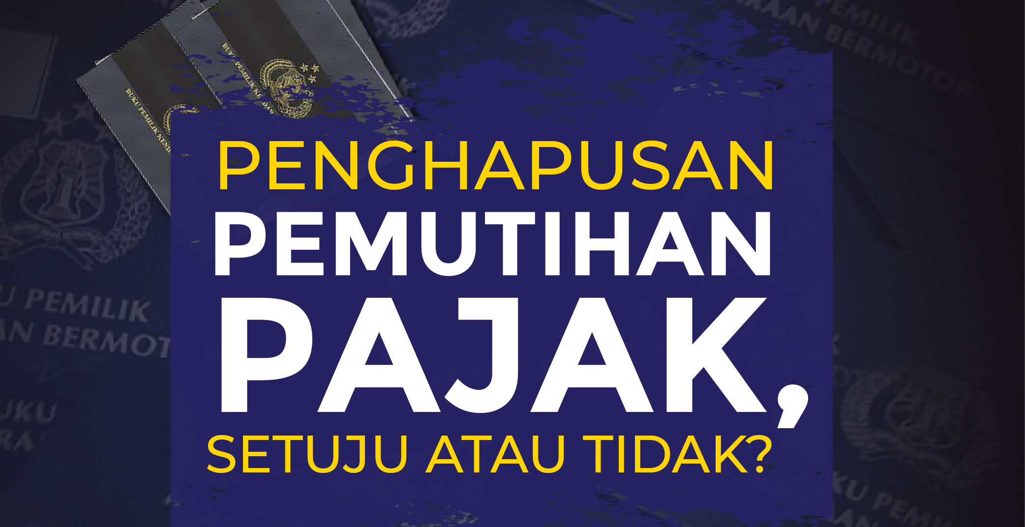 Penghapusan Pemutihan Pajak, Setuju atau Tidak?