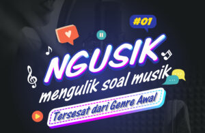 PODSS – NGUSIK (NGULIK MUSIK) – TERSESAT DARI GENRE AWAL