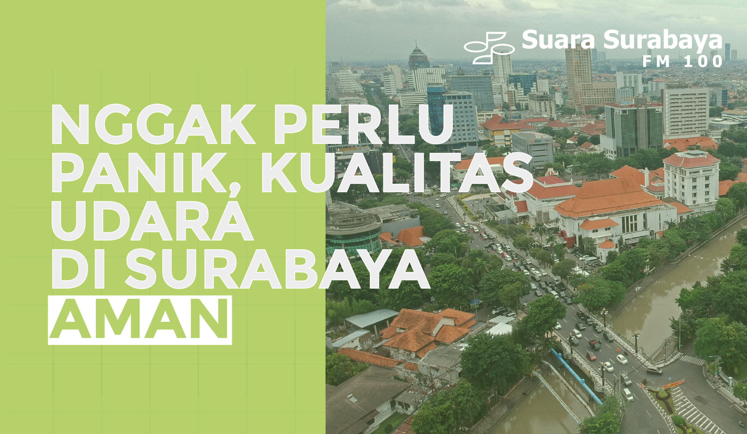 Nggak Perlu Panik Kualitas Udara di Surabaya Aman