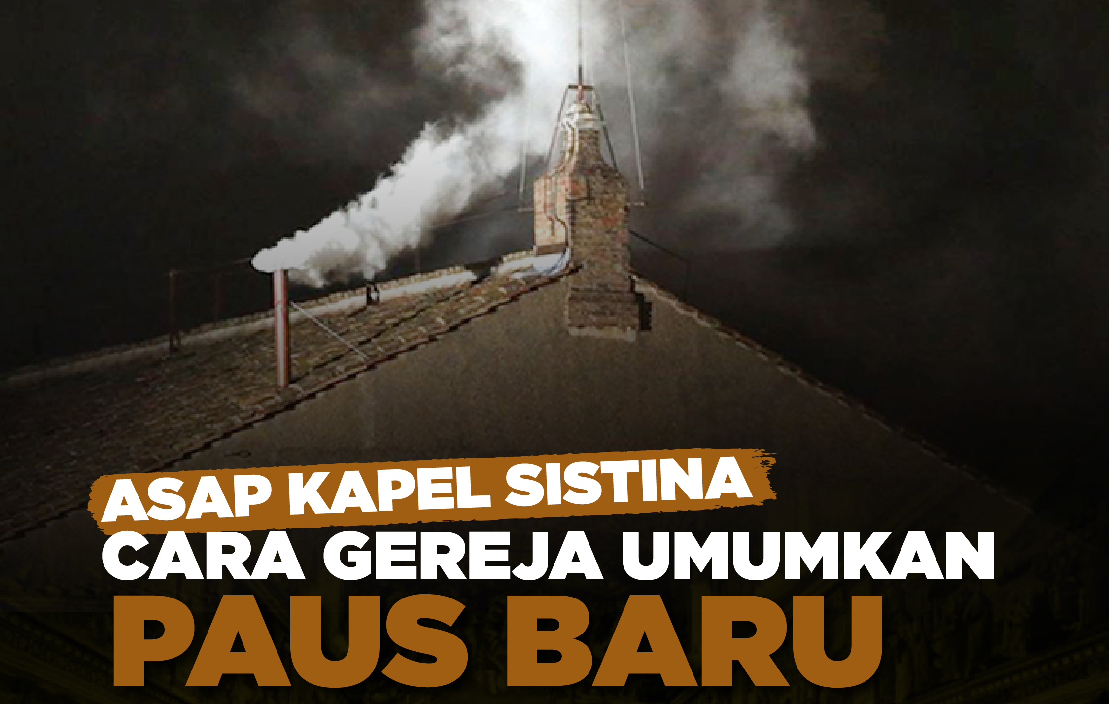 Warna Asap Kapel Sistina, Cara Gereja Umumkan Paus Baru