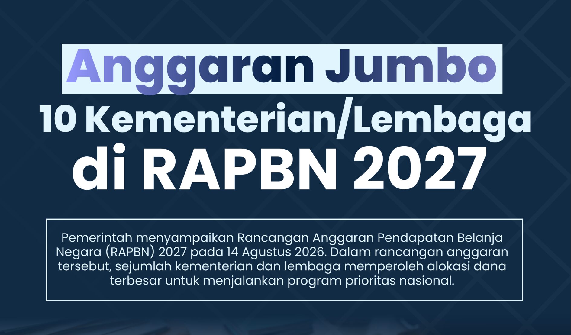 RAPBN 2027 DIRILIS, PEMERINTAH ALOKASIKAN ANGGARAN JUMBO BAGI 10 KEMENTERIAN DAN LEMBAGA UTAMA